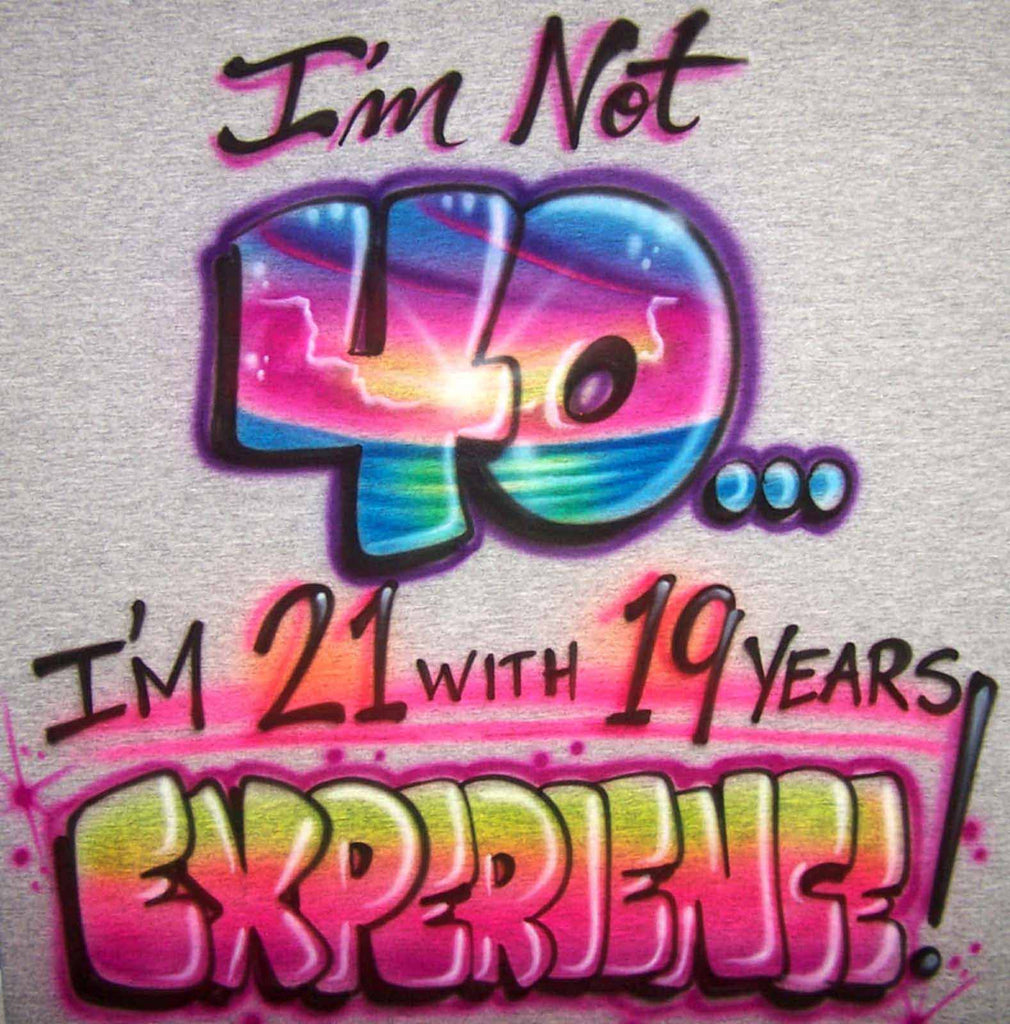Birthday Humor Age + Experience Airbrushed Shirt Design