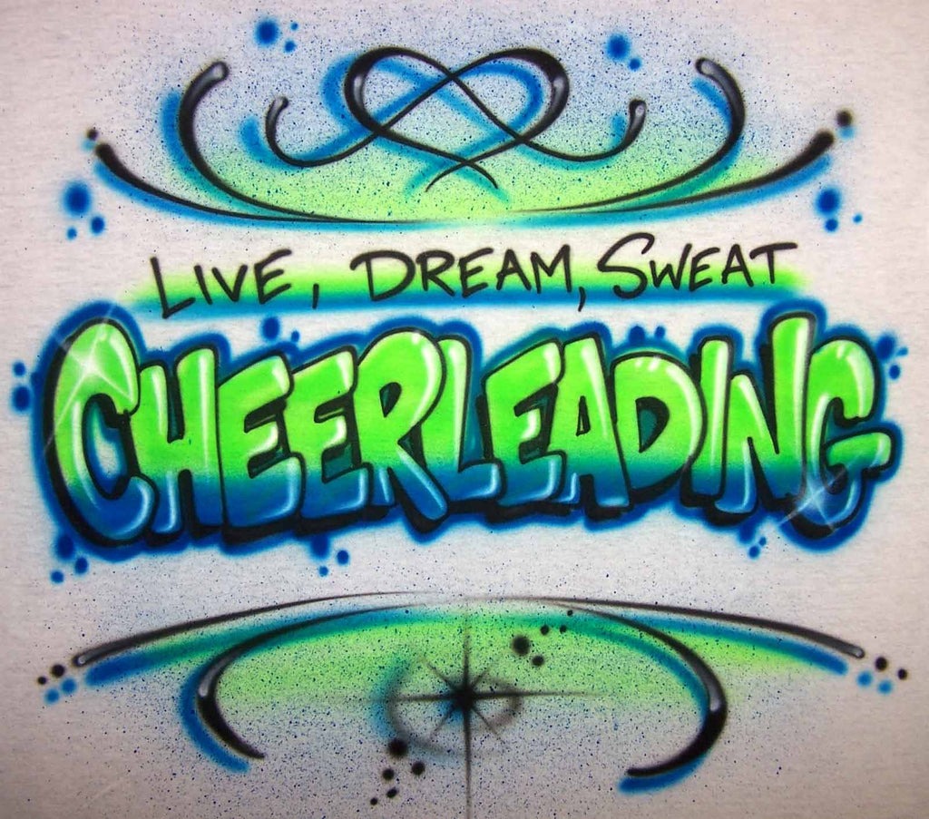 Live Dream Sweat Cheerleading Airbrushed Slogan T-Shirt or Sweatshirt